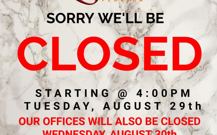 WE WILL BE CLOSED Starting at 4:00pm August 29th