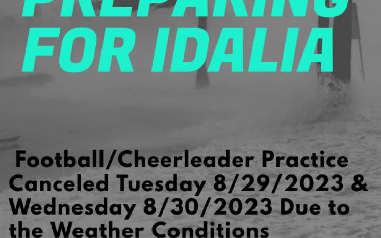 FOOTBALL-CHEERLEADER PRACTICE CANCELED PREPARING FOR IDALIA