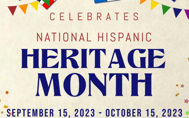 National Hispanic Heritage Month September 15, 2023 - October 15, 2023