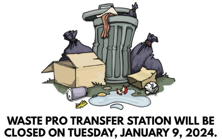 Waste Pro Transfer Station Closed January 9, 2024